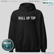 Ball Up Top Shirt, Hoodie, Sweater & Stylish Apparel