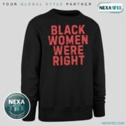 Black Women Were Right Shirt, Hoodie & Stylish Apparel