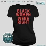Black Women Were Right Shirt, Hoodie & Stylish Apparel