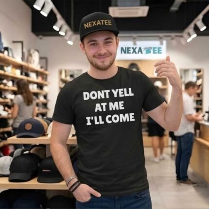 Dont Yell at Me I'll Come Shirt, Hoodie & Stylish Apparel