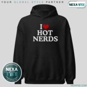 I Love Hot Nerds Shirt, Hoodie, Sweater & Stylish Apparel