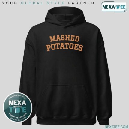 Mashed Potatoes Shirt, Hoodie, Sweater & Stylish Apparel