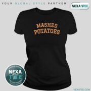 Mashed Potatoes Shirt, Hoodie, Sweater & Stylish Apparel