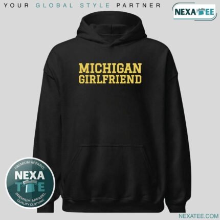 Michigan Girlfriend Shirt, Hoodie, Sweater & Stylish Apparel