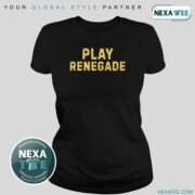 Play Renegade Shirt, Hoodie, Sweater & Stylish Apparel