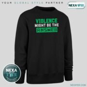 Violence Might Be the Answer Shirt, Hoodie & Stylish Apparel