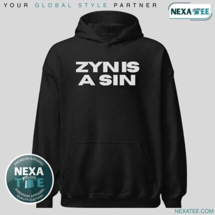 Zyn is a Sin Shirt, Hoodie, Sweater & Stylish Apparel